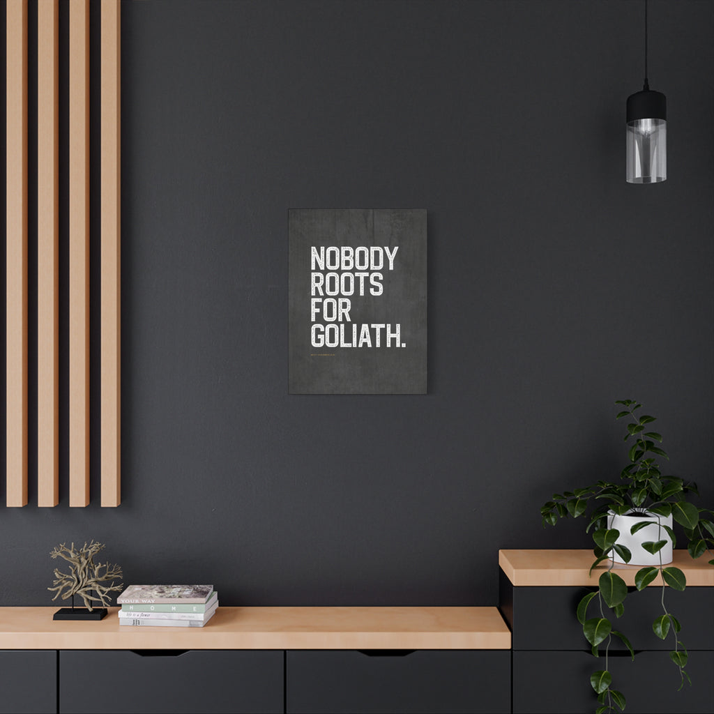 “Nobody Roots for Goliath” Motivational Canvas