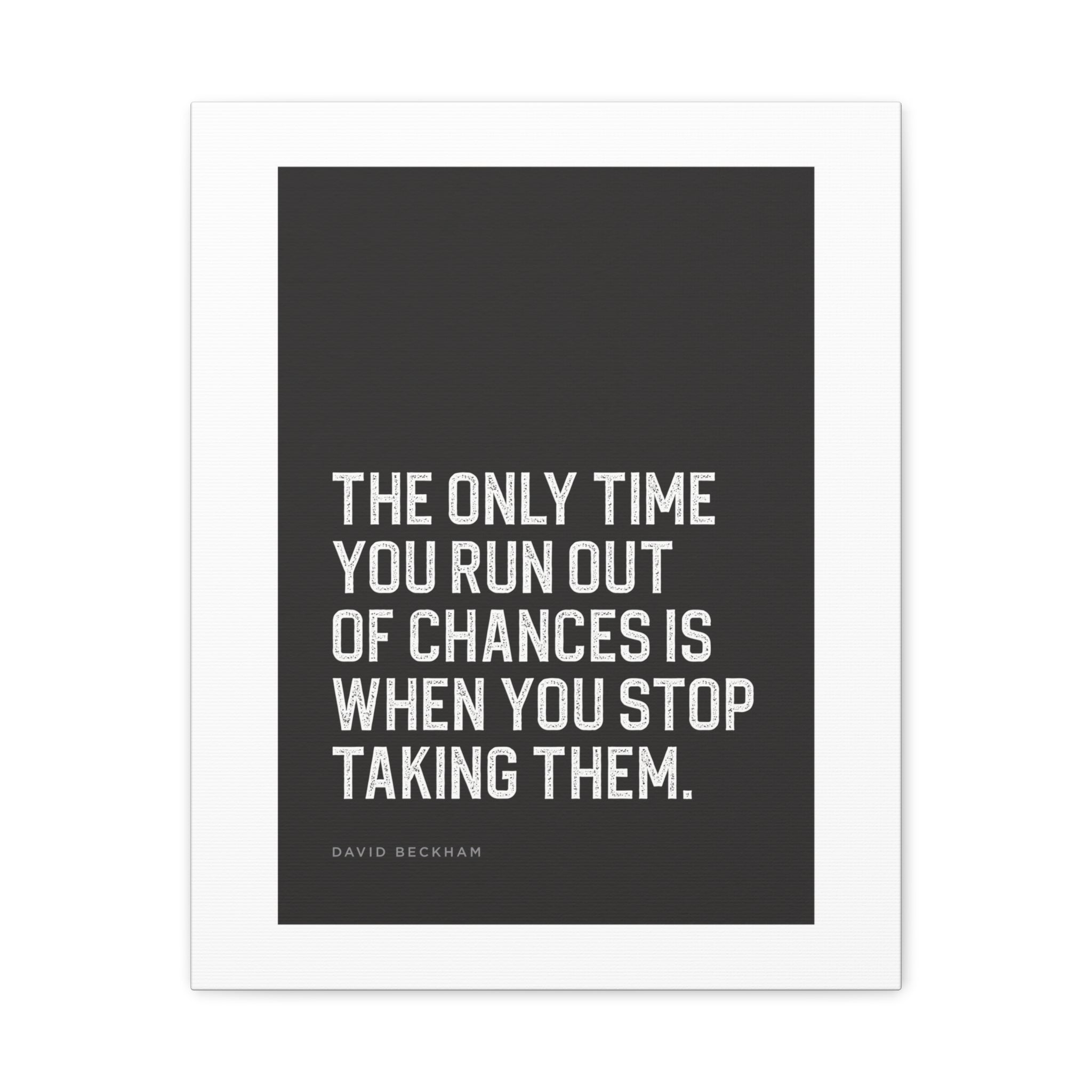“The Only Time You Run Out of Chances…” Motivational Canvas