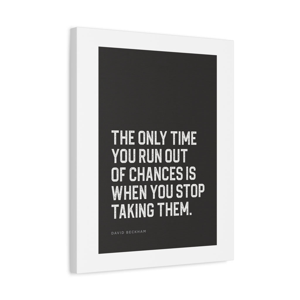 “The Only Time You Run Out of Chances…” Motivational Canvas