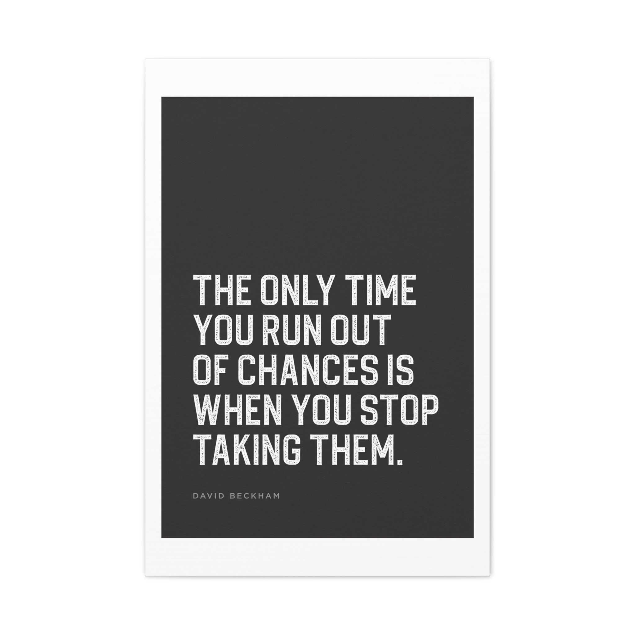 “The Only Time You Run Out of Chances…” Motivational Canvas