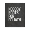 “Nobody Roots for Goliath” Motivational Canvas