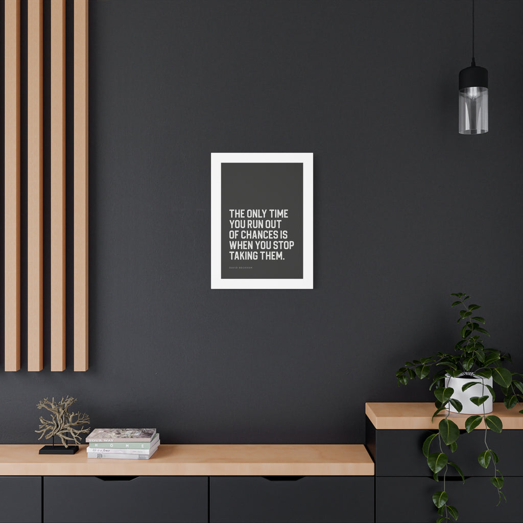 “The Only Time You Run Out of Chances…” Motivational Canvas