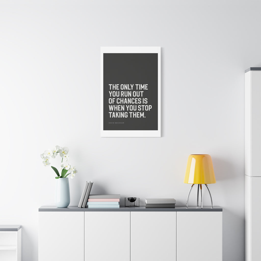 “The Only Time You Run Out of Chances…” Motivational Canvas