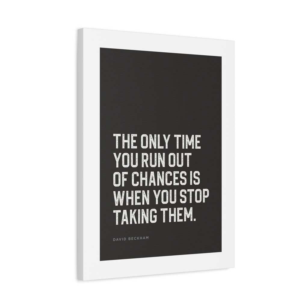 “The Only Time You Run Out of Chances…” Motivational Canvas