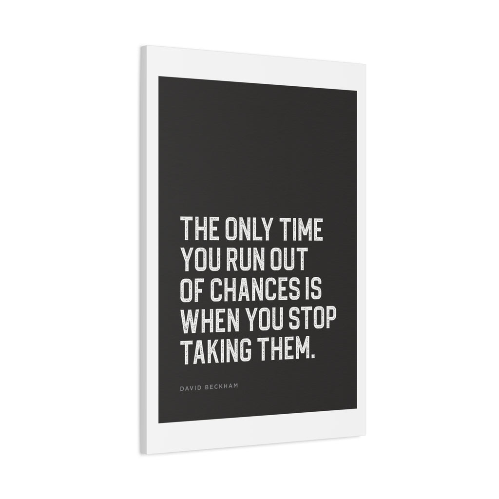 “The Only Time You Run Out of Chances…” Motivational Canvas