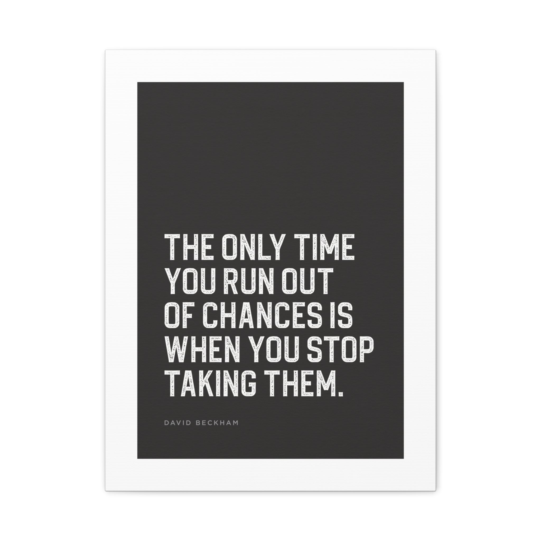 “The Only Time You Run Out of Chances…” Motivational Canvas